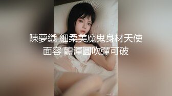 S级外围绿茶婊人造极品露脸女神，有钱人的贱母狗推特劲爆自拍露出调教自慰啪啪