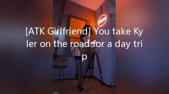 [ATK Girlfriend] You take Kyler on the road for a day trip